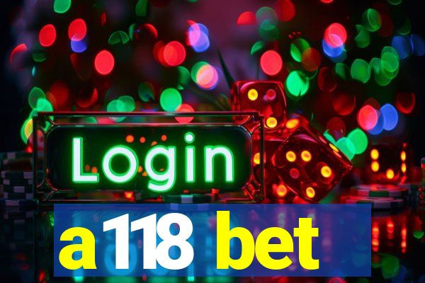 a118 bet